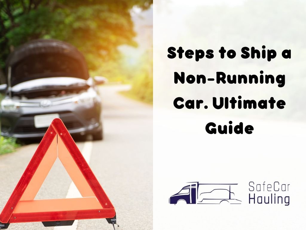 Steps to Ship a Non Running Car. Ultimate Guide safecarhauling