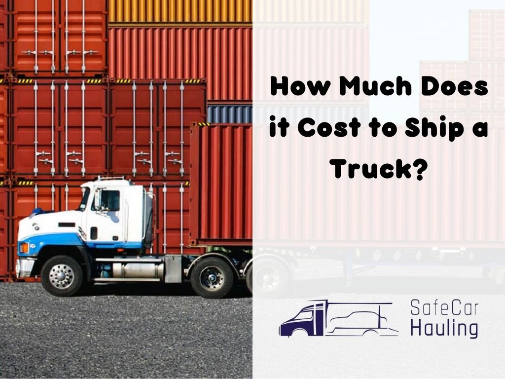 How Much Does it Cost to Ship a Truck safecarhauling