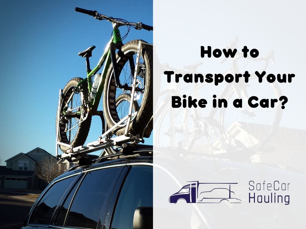 How to Transport Your Bike in a Car safecarhauling