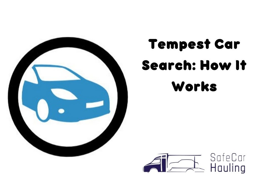 Tempest Car Search How It Works safecarhauling