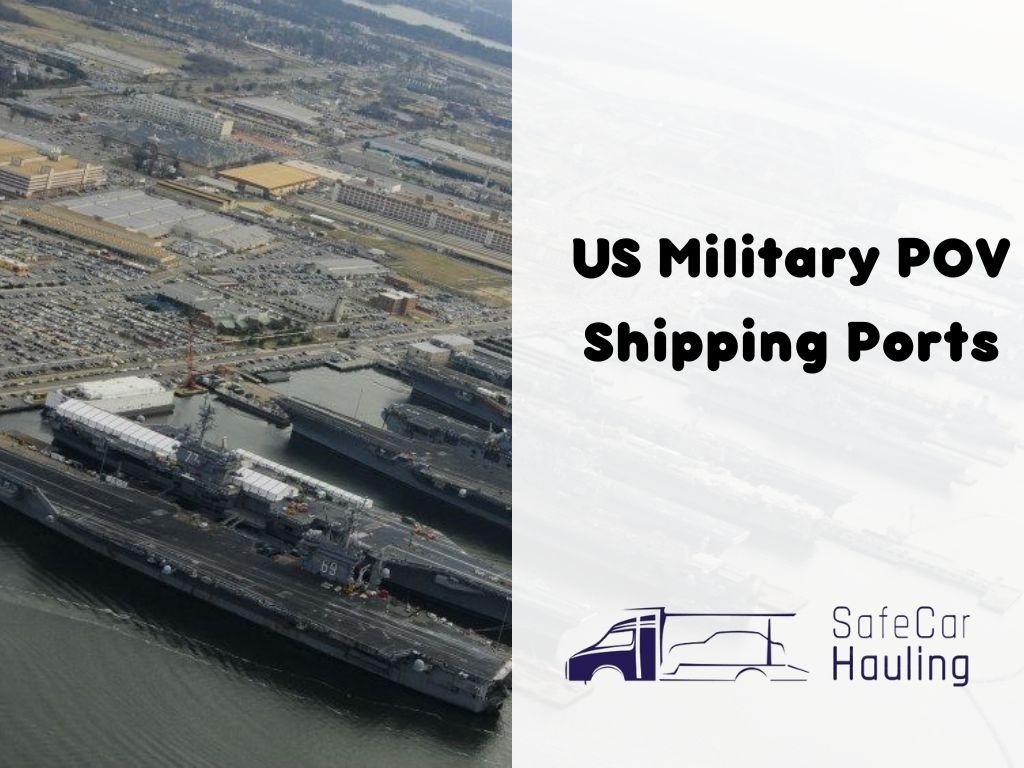 US Military POV Shipping Ports safecarhauling