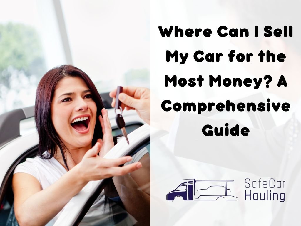 Where Can I Sell My Car for the Most Money safecarhaulingq