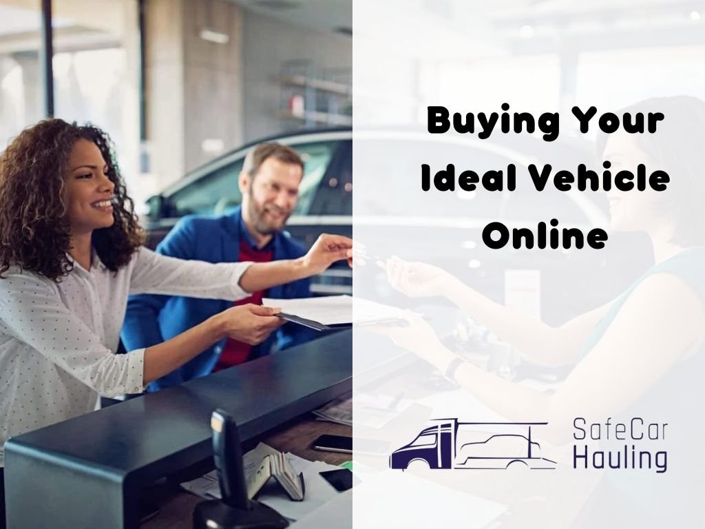 Buying Your Ideal Vehicle Online safecarhauling