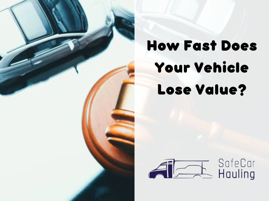 How Fast Does Your Vehicle Lose Value safecarhauling