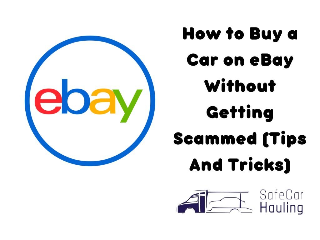 How to Buy a Car on eBay Without Getting Scammed Tips And Tricks safecarhauling