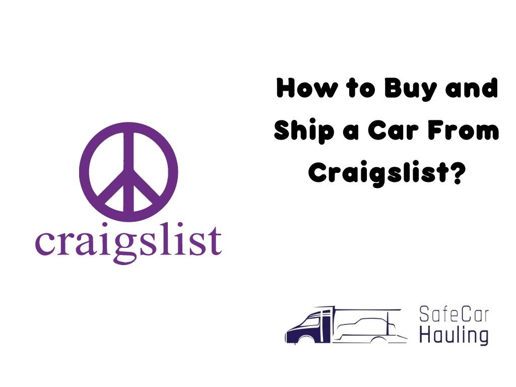 How to Buy and Ship a Car From Craigslist safecarhauling