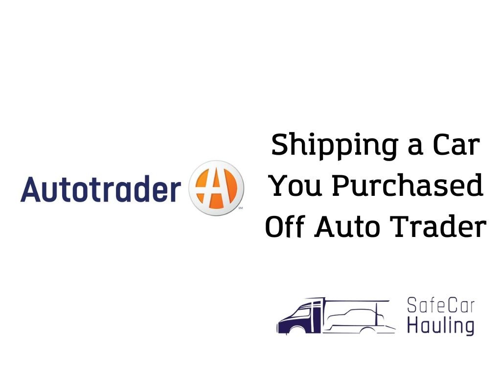 Shipping a Car You Purchased Off Auto Trader